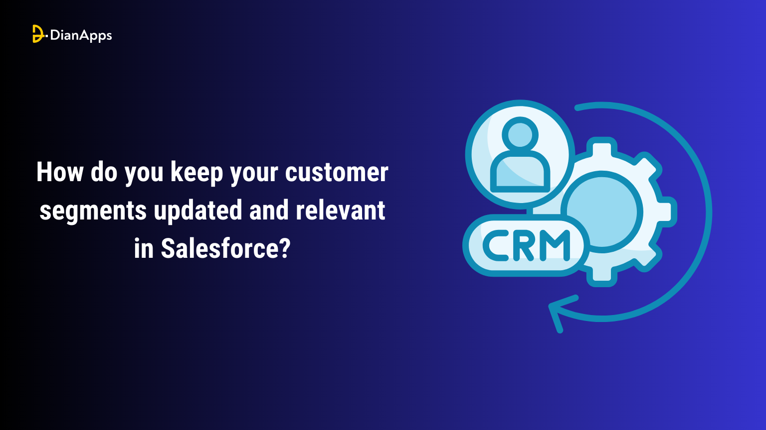 How do you keep your customer segments updated and relevant in Salesforce?