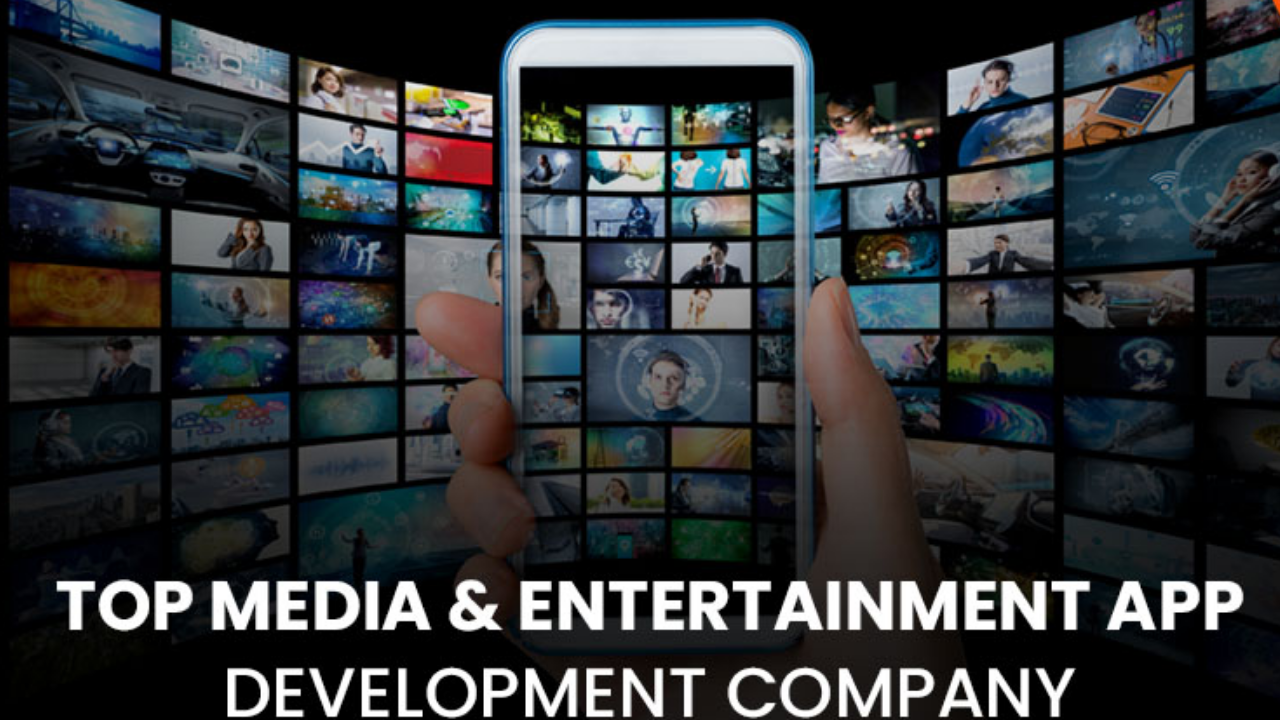 Media & Entertainment App Development Company