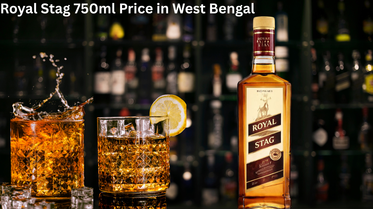 Royal Stag 750ml Price in West Bengal (2026): Complete Guide for Whisky Lovers
