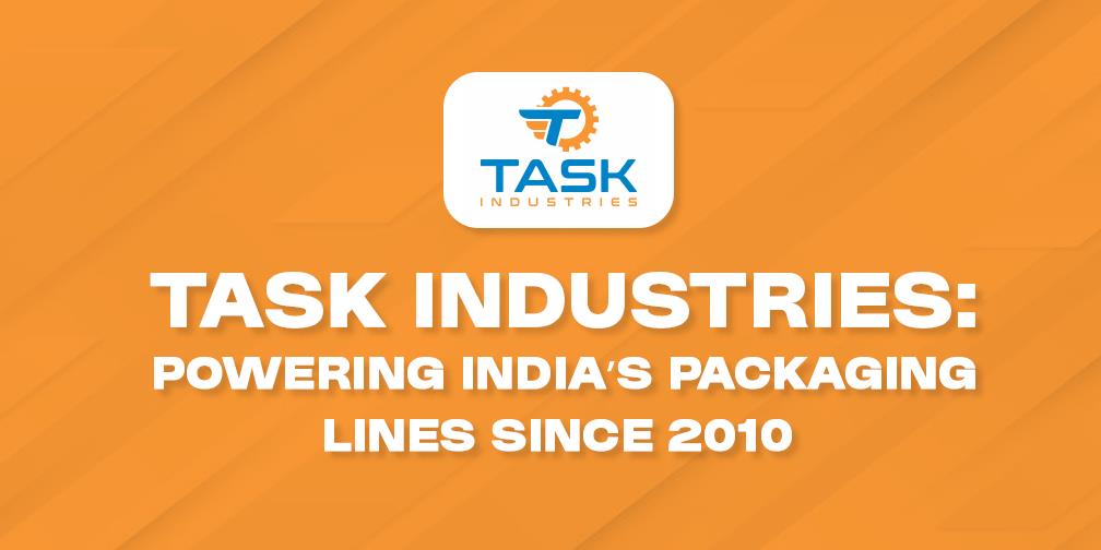 Task Industries: Powering India’s Packaging Lines Since 2010