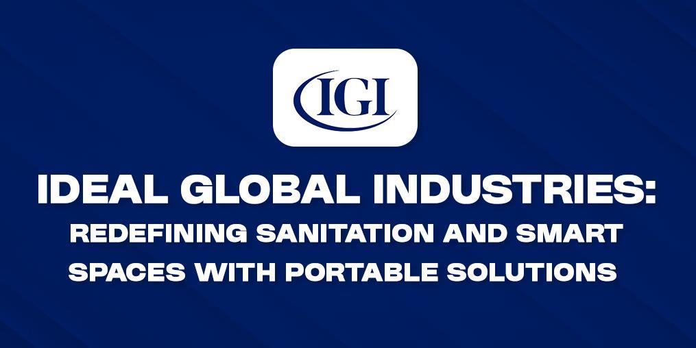 Ideal Global Industries: Redefining Sanitation and Smart Spaces with Portable Solutions