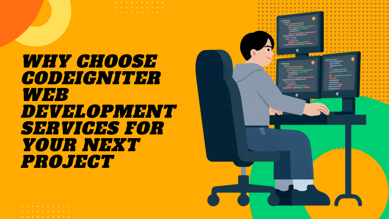 Why Choose CodeIgniter Web Development Services for Your Next Project