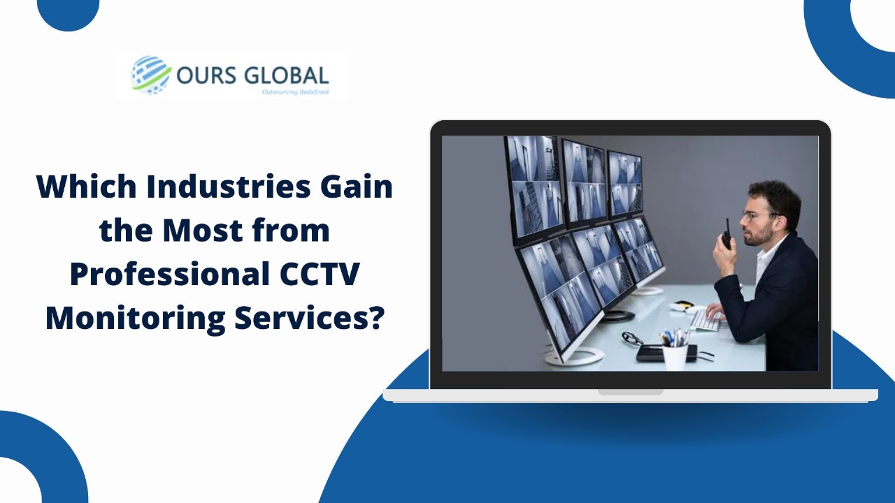 Which Industries Gain the Most from Professional CCTV Monitoring Services?
