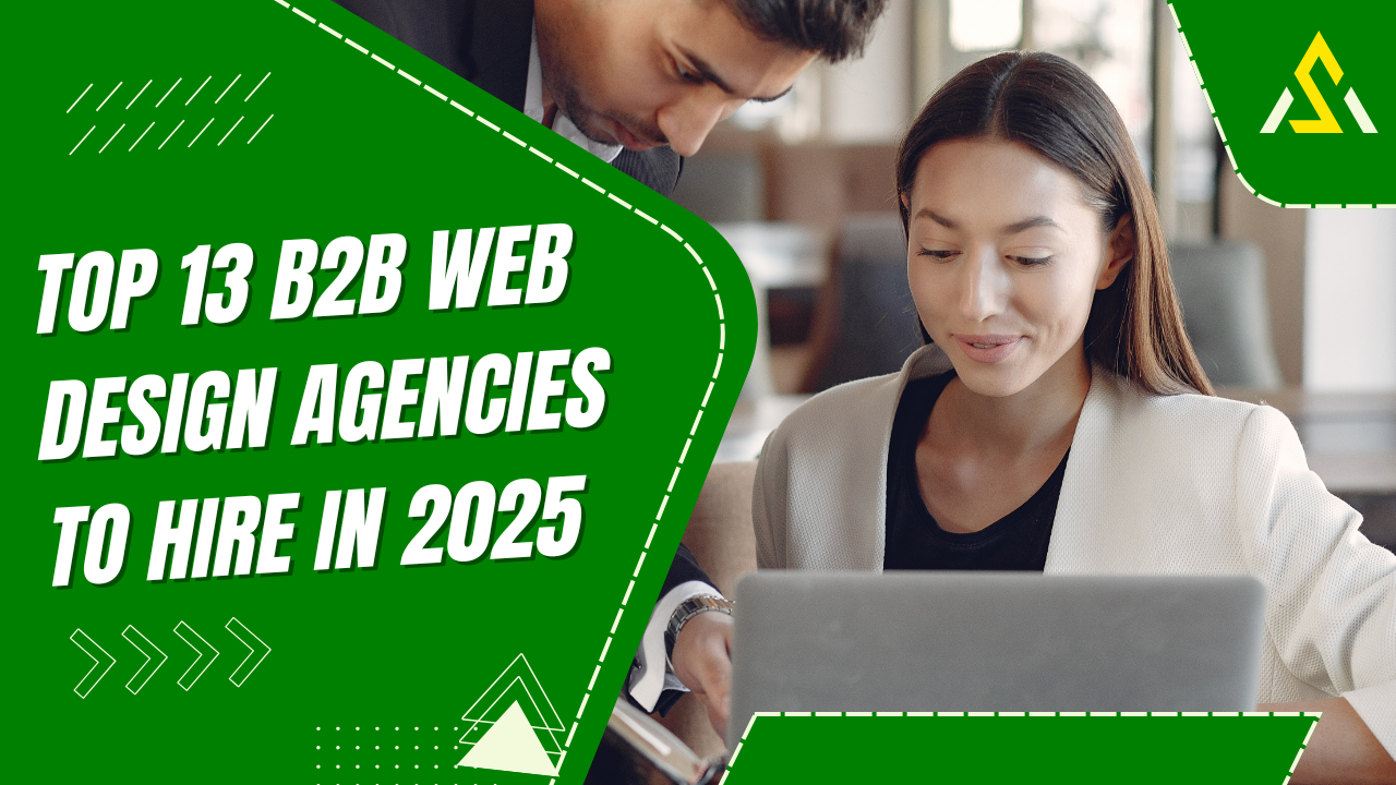 Top 13 B2B Web Design Agencies to Hire in 2025