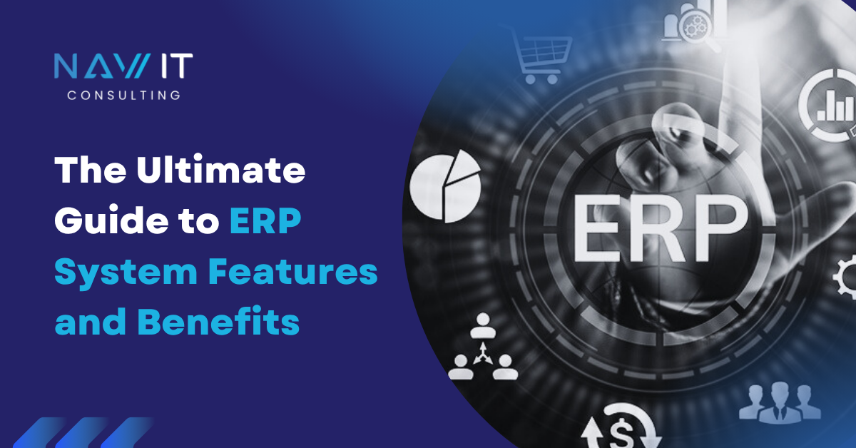 The Ultimate Guide to ERP System Features and Benefits