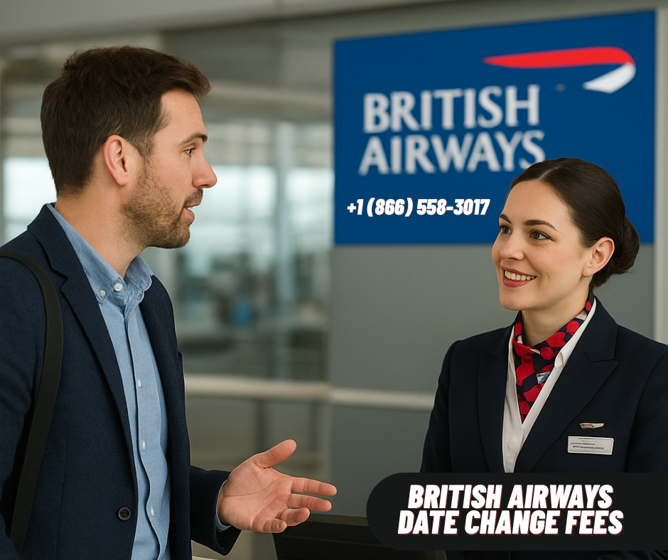 Understanding British Airways Date Change Fees: A Complete Guide