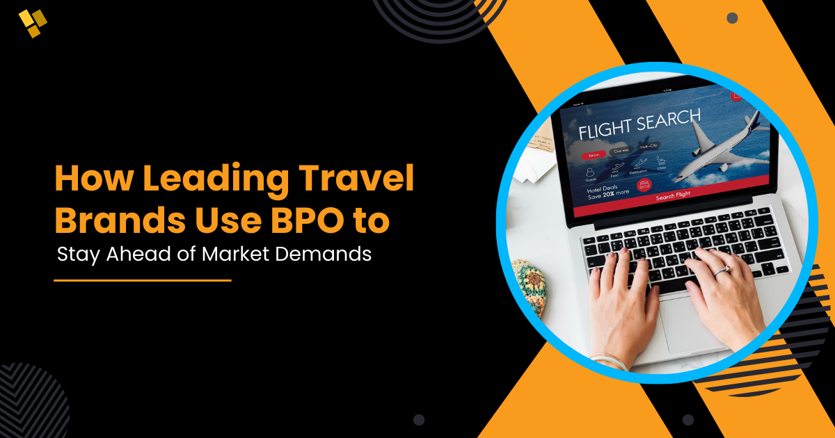 How Leading Travel Brands Use BPO to Stay Ahead of Market Demands