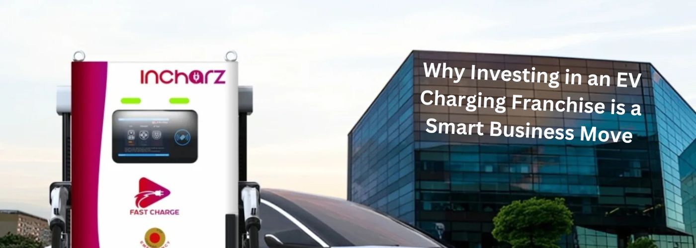 Why Investing in an EV Charging Franchise is a Smart Business Move