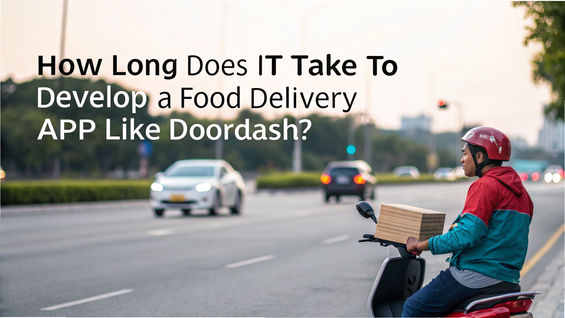 How Long Does It Take to Develop a Food Delivery App Like Doordash?