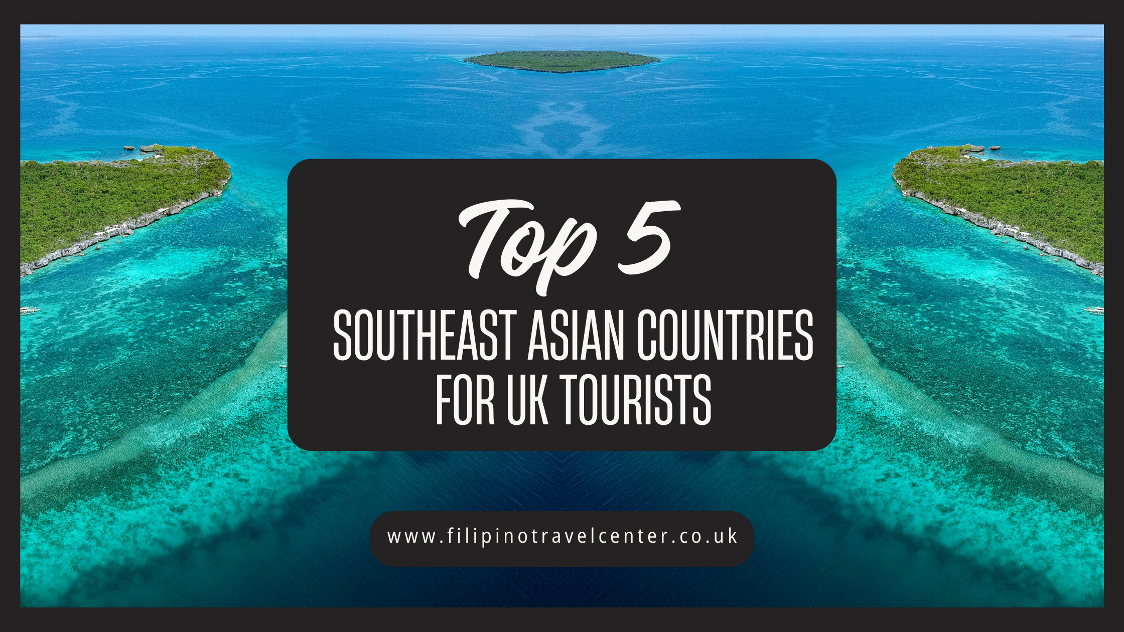 Top 5 Southeast Asian Countries for UK Tourists