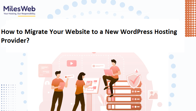 How to Migrate Your Website to a New WordPress Hosting Provider?