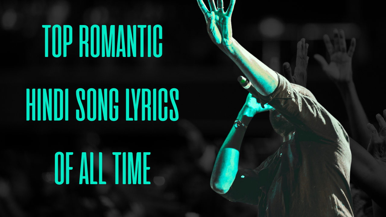Top Romantic Hindi Song Lyrics of All Time