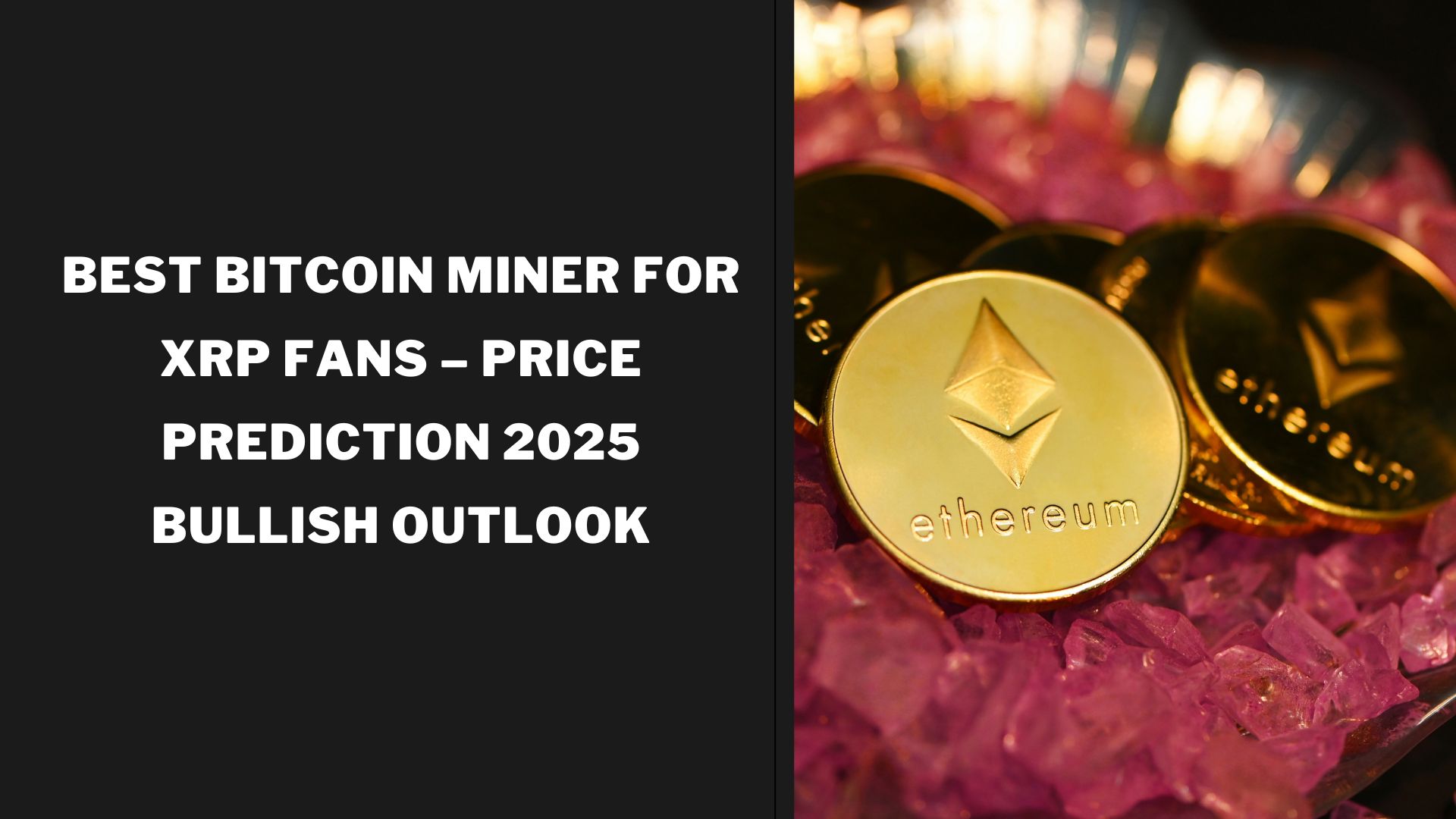 Best Bitcoin Miner for XRP Fans – Price Prediction 2025 Bullish Outlook
