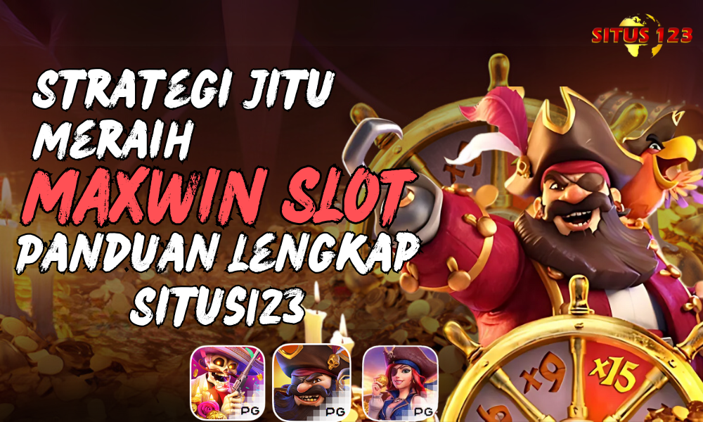 Strategi Jitu Meraih Maxwin Slot: Panduan Lengkap Situs123