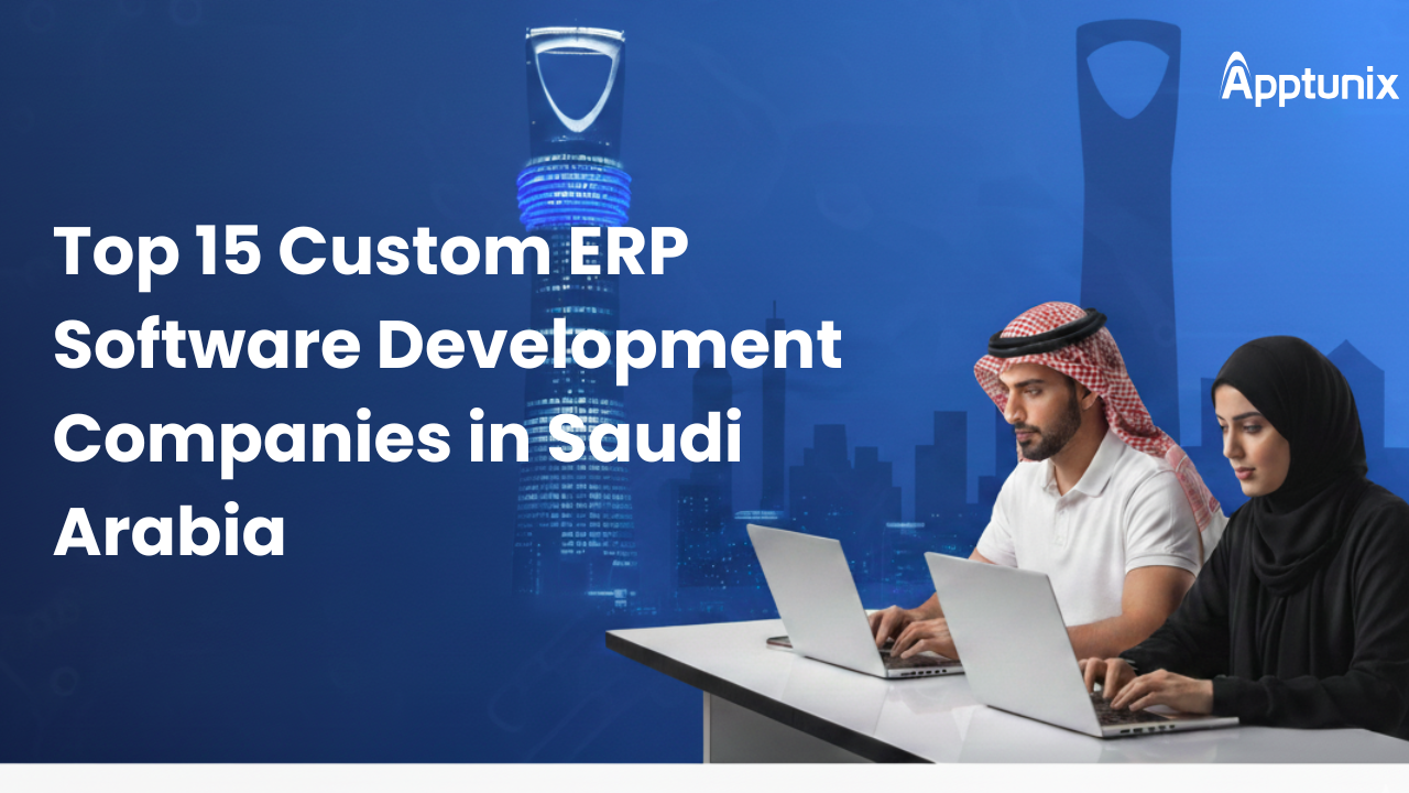 Top 15 Custom ERP Software Development Companies in Saudi Arabia