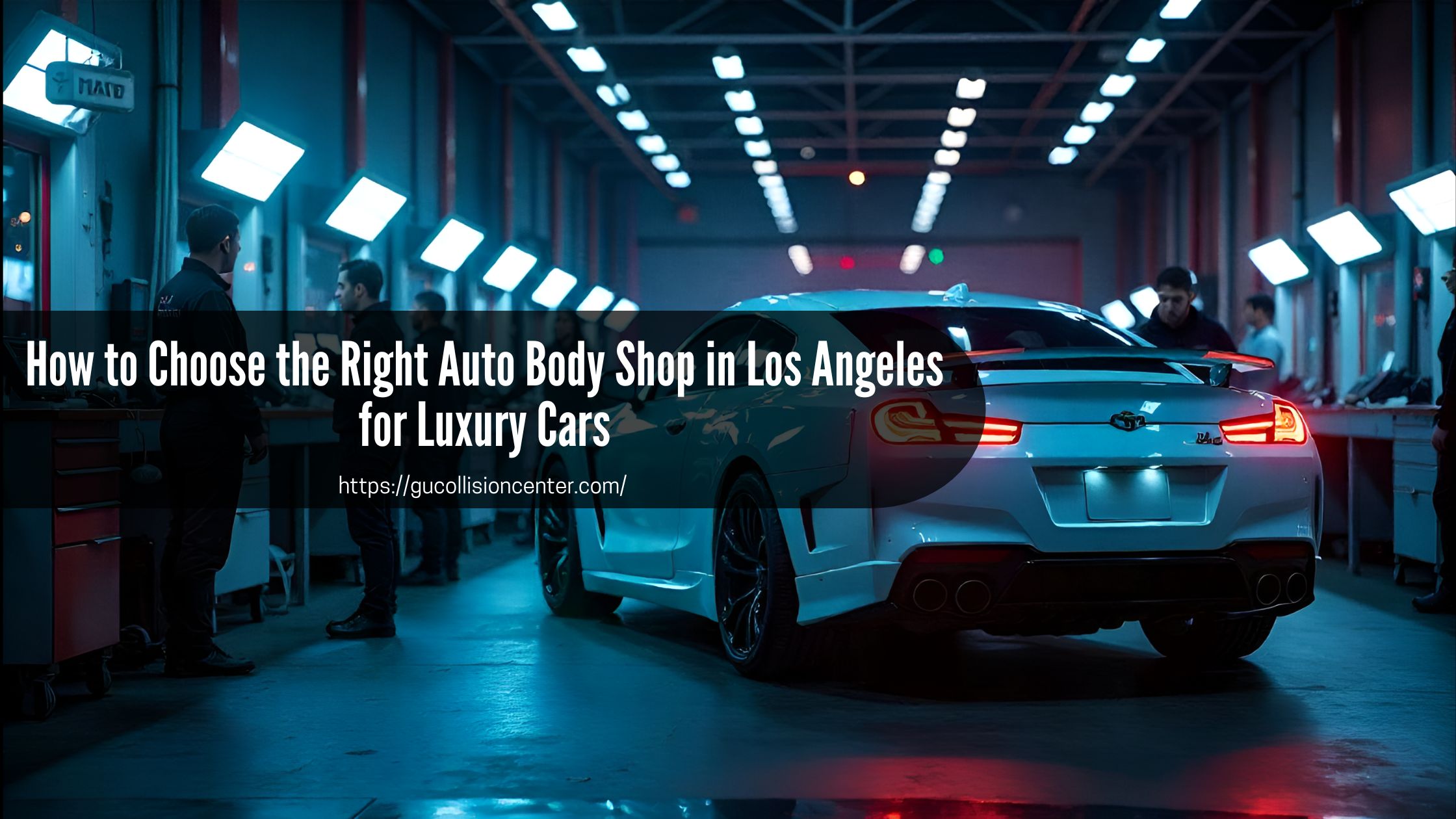 How to Choose the Right Auto Body Shop in Los Angeles for Luxury Cars