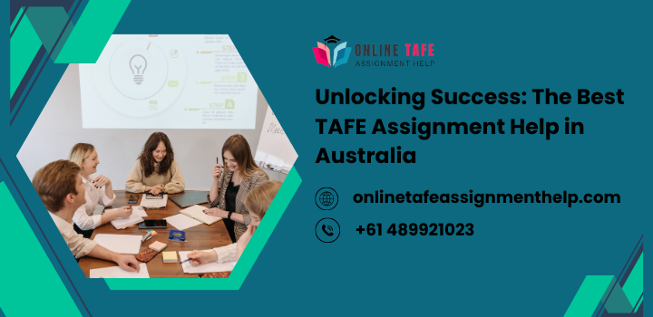 Unlocking Success: The Best TAFE Assignment Help in Australia