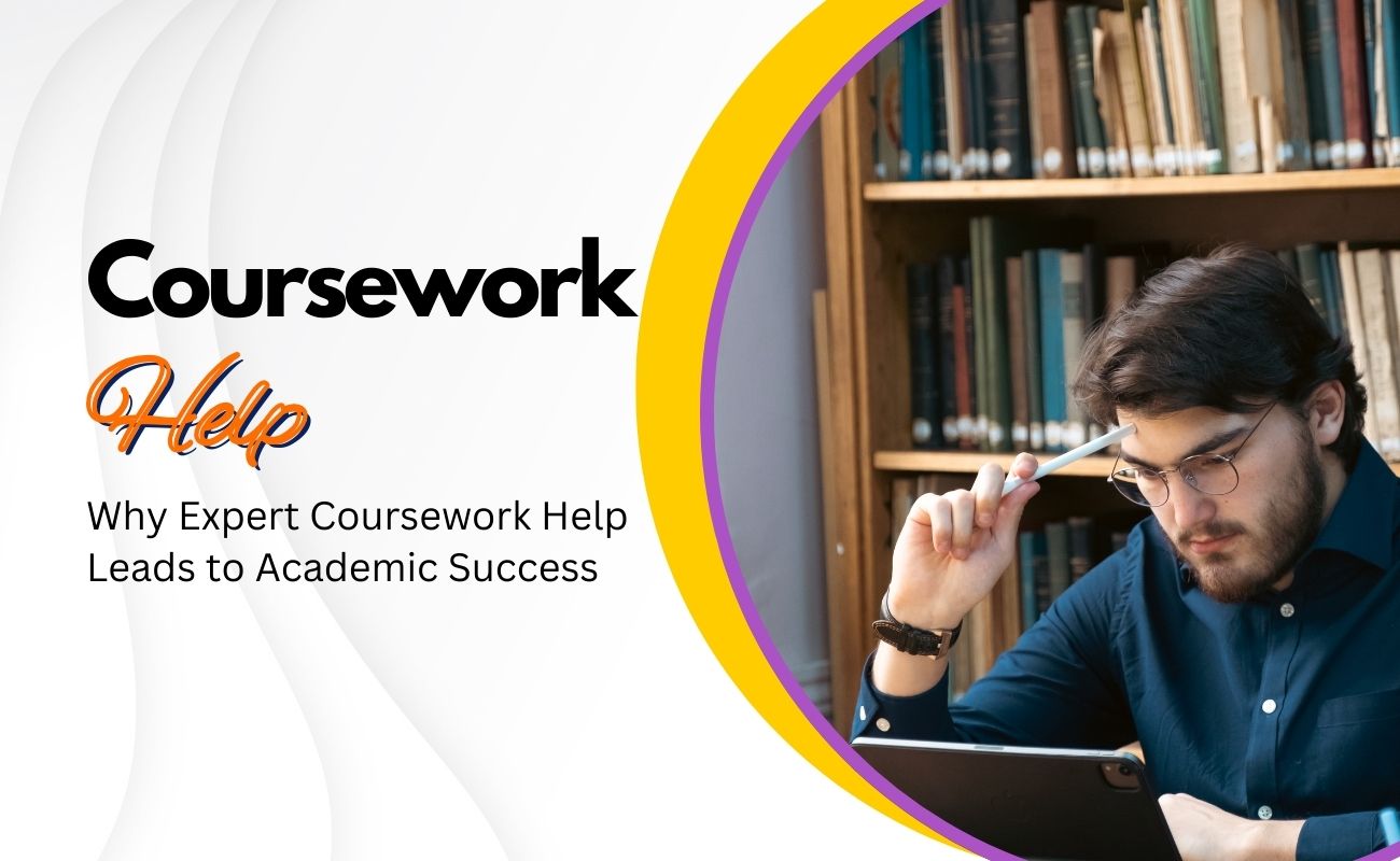 Why Expert Coursework Help Leads to Academic Success