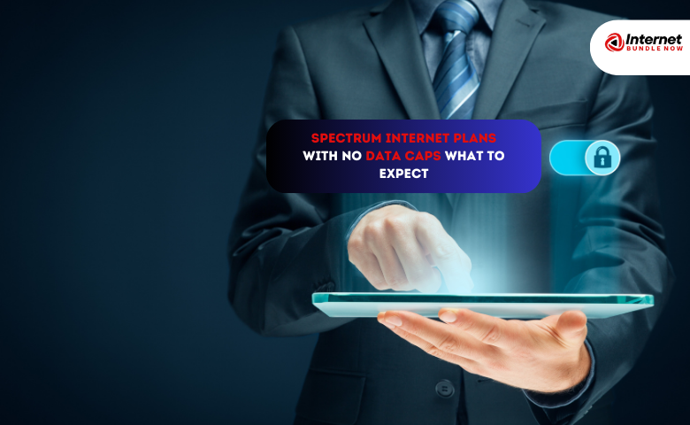 Spectrum Internet Plans with No Data Caps What to Expect