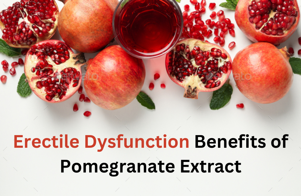 Erectile Dysfunction Benefits of Pomegranate Extract