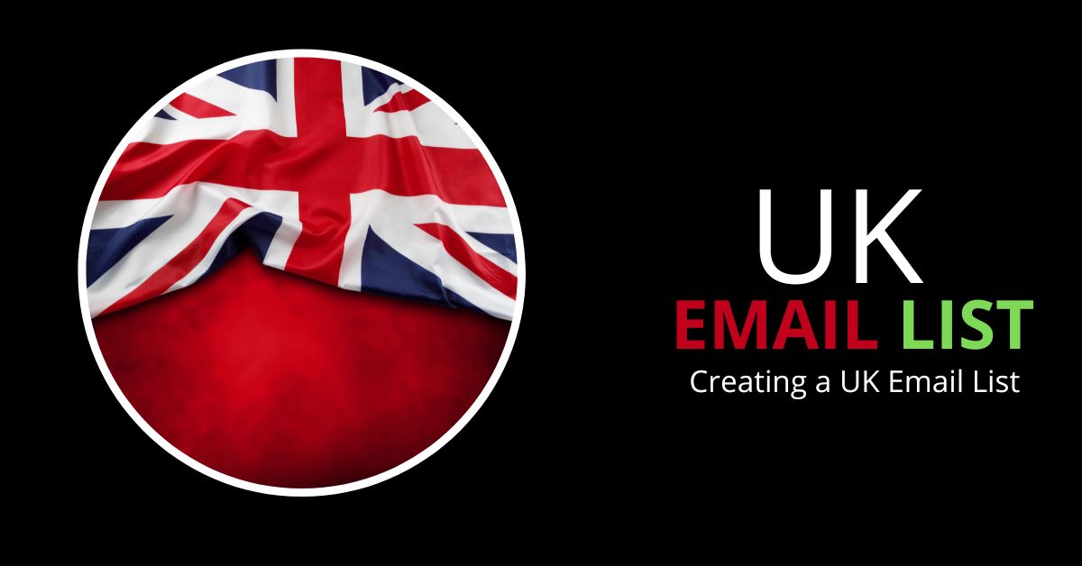 UK Email List: The Ultimate Guide to Boosting Your Marketing Campaigns