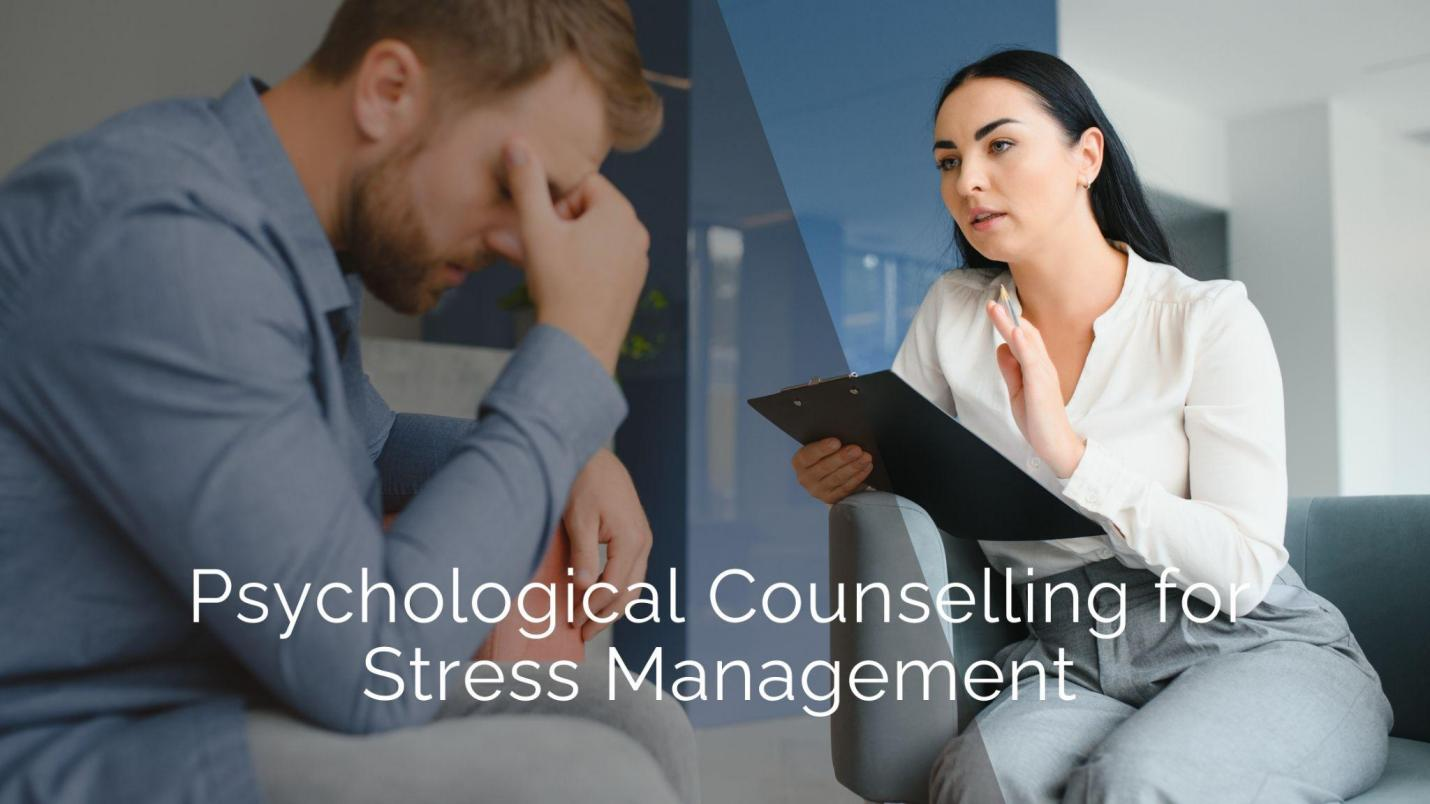 Stress Management Counselling: Effective Psychological Strategies to Overcome Stress