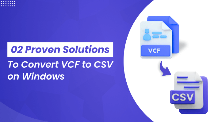 02 Proven Solutions to Convert VCF to CSV on Windows