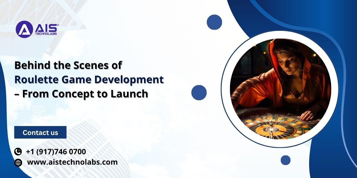 Behind the Scenes of Roulette Game Development – From Concept to Launch