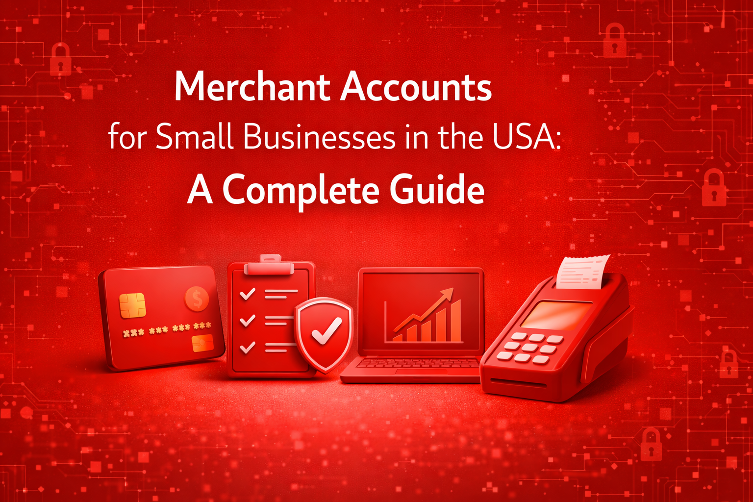 Merchant Accounts for Small Businesses in the USA: A Complete Guide