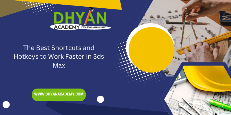 The Best Shortcuts and Hotkeys to Work Faster in 3ds Max