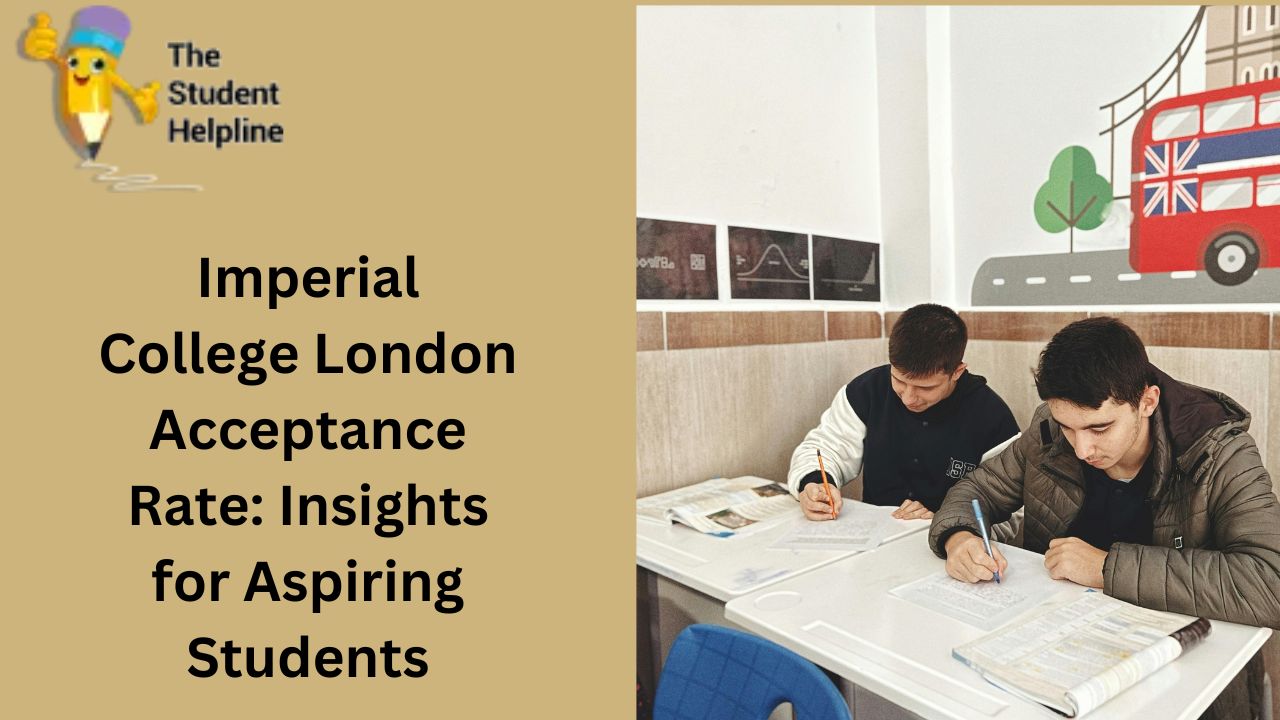 Imperial College London Acceptance Rate: Insights for Aspiring Students