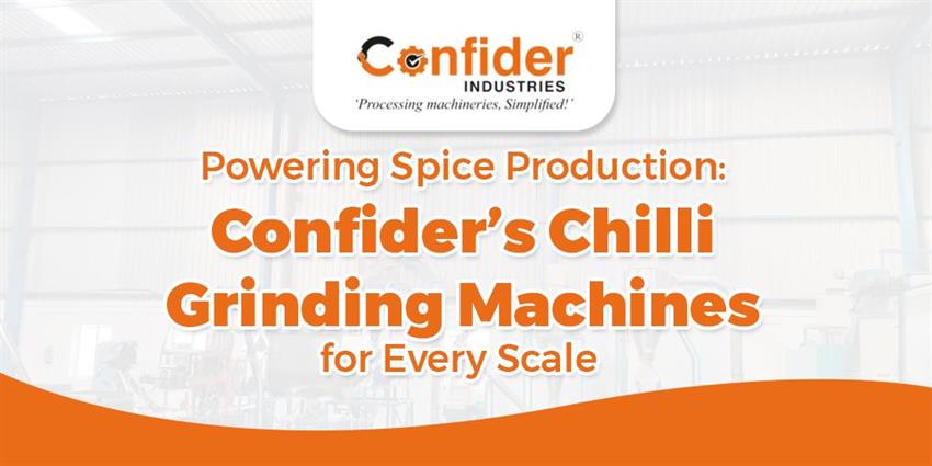 Powering Spice Production: Confider’s Chilli Grinding Machines for Every Scale
