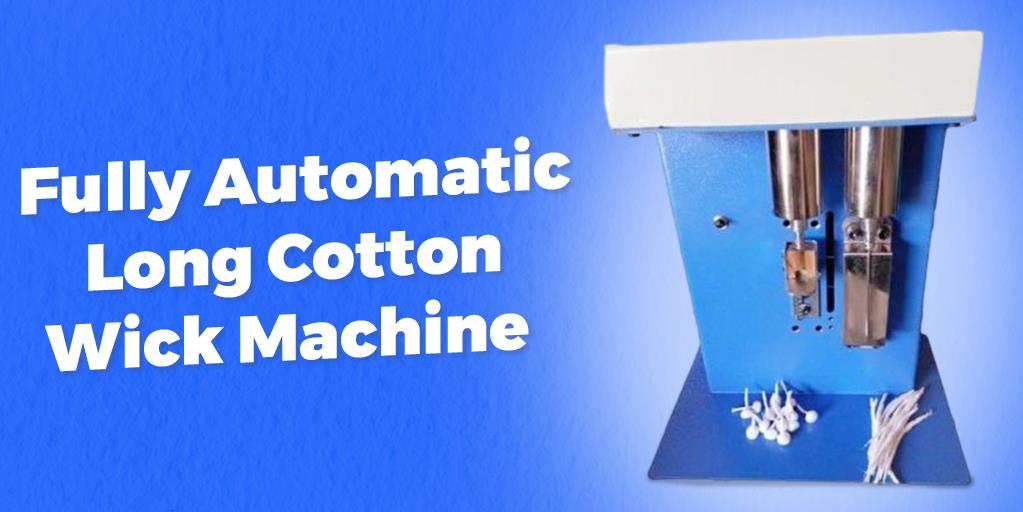 Fully Automatic Long Cotton Wick Machine