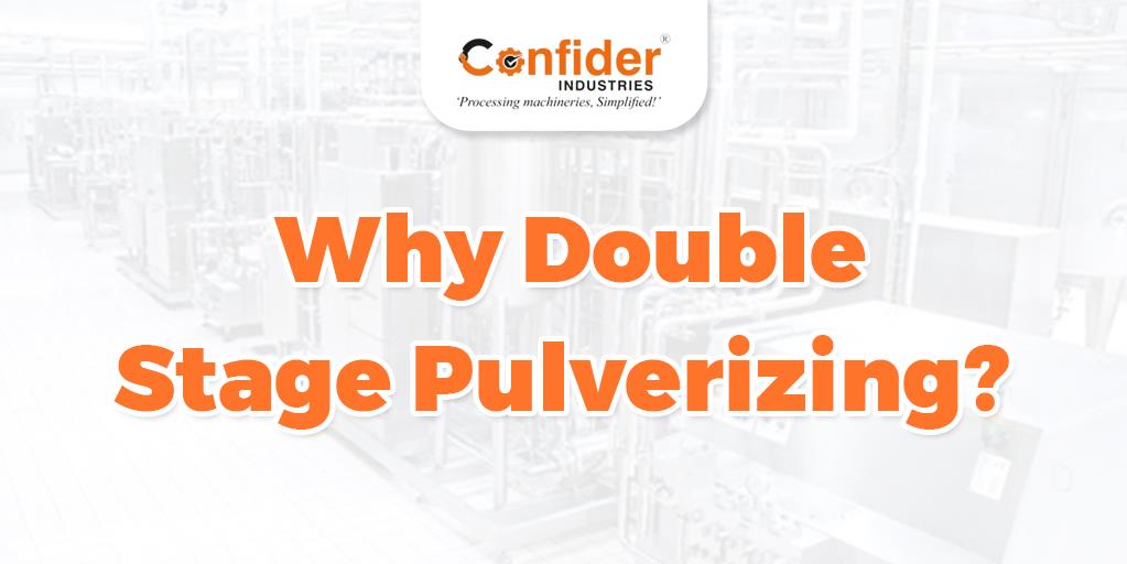 Why Double Stage Pulverizing?