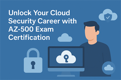 Unlock Your Cloud Security Career with the AZ-500 Exam Certification