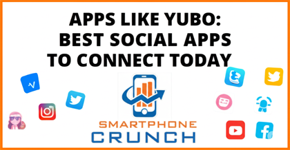 Apps Like Yubo: Best Social Apps to Connect Today
