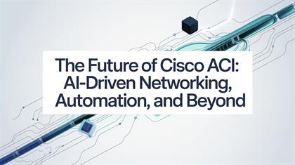 The Future of Cisco ACI: AI-Driven Networking, Automation, and Beyond