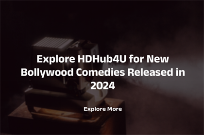 Explore HDHub4U for New Bollywood Comedies Released in 2024