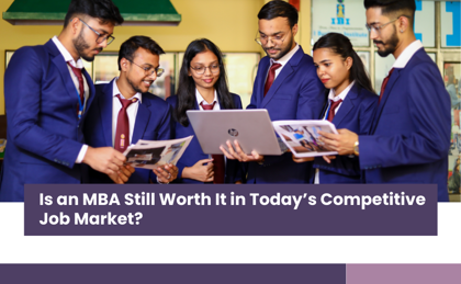 Is an MBA Still Worth It in Today’s Competitive Job Market?