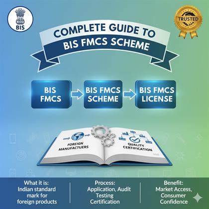 BIS FMCS Certification & BIS License for Foreign Manufacturer: A Complete Guide