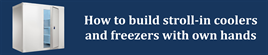How to build stroll-in coolers and freezers with own hands