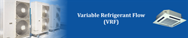 Variable Refrigerant Flow (VRF)