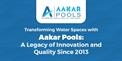 Transforming Water Spaces with Aakar Pools: A Legacy of Innovation and Quality Since 2013
