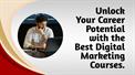Unlock Your Career Potential with the Best Digital Marketing Courses.