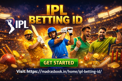 IPL Betting ID Service Offering Quick Registration and 24/7 Support